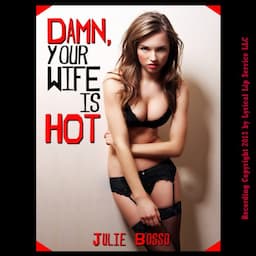 Damn! Your Wife Is Hot! A Rough and Reluctant Wife Gangbang Short