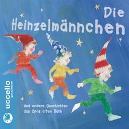 Die Heinzelm&auml;nnchen und andere Geschichten