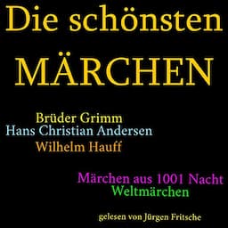 Die sch&ouml;nsten M&auml;rchen: Die gr&ouml;&szlig;te Box aller Zeiten mit den Br&uuml;dern Grimm, Hans Christian Andersen, Wilhelm Hauff, M&auml;rchen aus 1001 Nacht und vielen Weltm&auml;rchen!