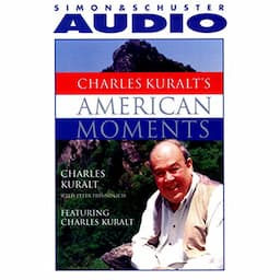 Charles Kuralt's American Moments