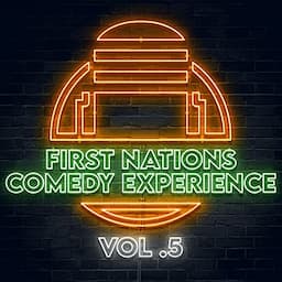 First Nations Comedy Experience: Vol. 5