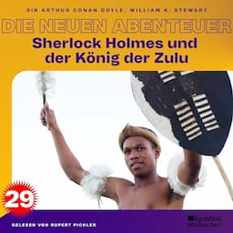 Sherlock Holmes und der K&ouml;nig der Zulu