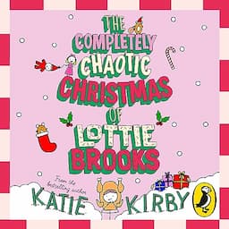 The Completely Chaotic Christmas of Lottie Brooks