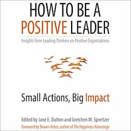 How to Be a Positive Leader: Small Actions, Big Impact