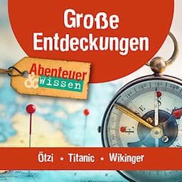 Gro&szlig;e Entdeckungen - &Ouml;tzi, Titanic, Wikinger