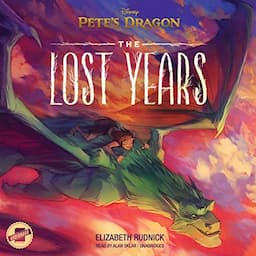 Pete's Dragon: The Lost Years