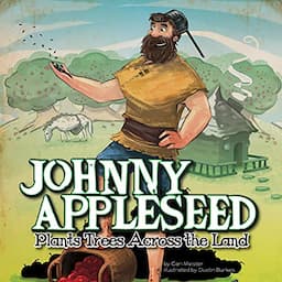 Johnny Appleseed Plants Trees Across the Land