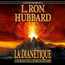 La Dian&eacute;tique : la puissance de la pens&eacute;e sur le corps [Dianetics: The Modern Science of Mental Health]