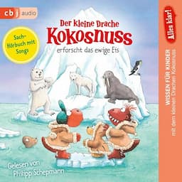 Alles klar! Der kleine Drache Kokosnuss erforscht das ewige Eis