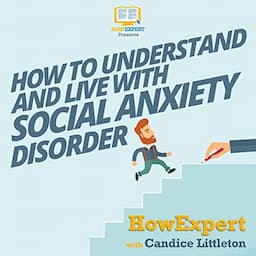 How to Understand and Live with Social Anxiety Disorder