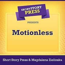 Short Story Press Presents Motionless