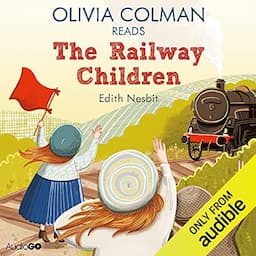 Olivia Colman Reads The Railway Children (Famous Fiction)