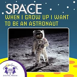 When I Grow Up I Want to Be an Astronaut