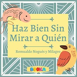 Haz bien sin mirar a qui&eacute;n [Do Well Without Looking at Whom]