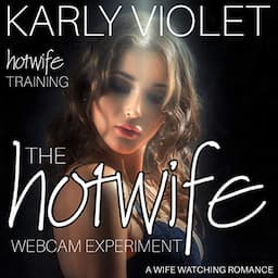 Hotwife Training: The Hotwife Webcam Experiment