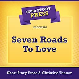 Short Story Press Presents Seven Roads To Love