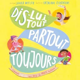 Dis-lui tout, partout, toujours [Tell Him Everything, Everywhere, Always]