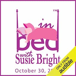 In Bed with Susie Bright 679: The Magic Mushroom Orgasm Hoax! (Try Harder)