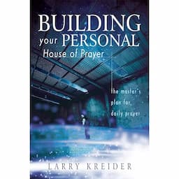 Building Your Personal House of Prayer