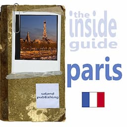 The Inside Guide To Paris