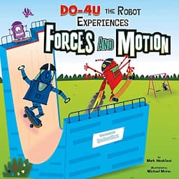 DO-4U the Robot Experiences Forces and Motion