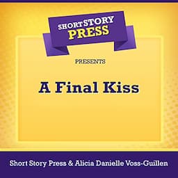 Short Story Press Presents A Final Kiss