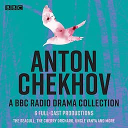 Anton Chekhov: 6 Full-Cast BBC Radio Productions