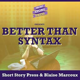 Short Story Press Presents Better Than Syntax