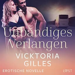 Unb&auml;ndiges Verlangen - Erotische Novelle