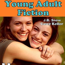 Writing Young Adult Fiction: For New Indie Writers and Authors