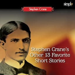 Stephen Crane's Other 13 Favorite Short Stories