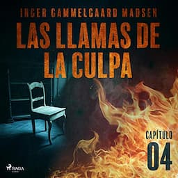 Las llamas de la culpa - Cap&iacute;tulo 4