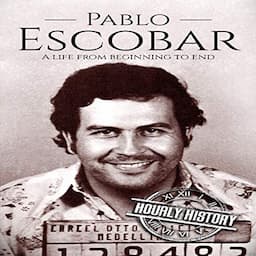 Pablo Escobar: A Life from Beginning to End