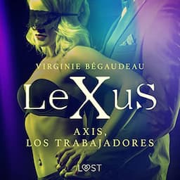 LeXuS: Axis, los trabajadores