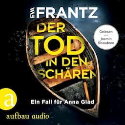 Der Tod in den Sch&auml;ren - Ein Fall f&uuml;r Anna Glad