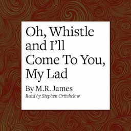 Oh, Whistle and I'll Come to You, My Lad