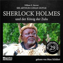 Sherlock Holmes und der K&ouml;nig der Zulu