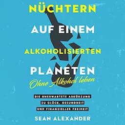 N&uuml;chtern auf einem alkoholisierten Planeten [Sober on a Drunken Planet]