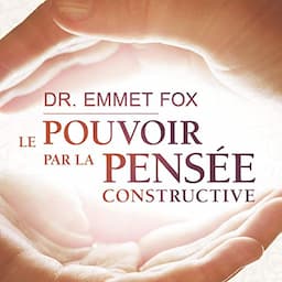 Le pouvoir par la pens&eacute;e constructive