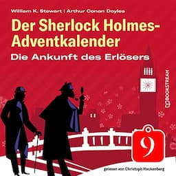 Die Ankunft des Erl&ouml;sers. Der Sherlock Holmes-Adventkalender, Folge 9