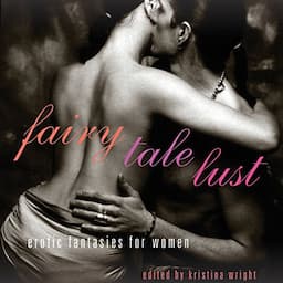 Fairy Tale Lust: Erotic Fantasies for Women