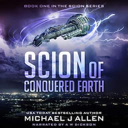 Scion of Conquered Earth: A Science Fiction Space Opera Adventure