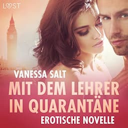 Mit dem Lehrer in Quarant&auml;ne - Erotische Novelle