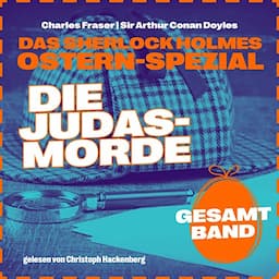 Die Judasmorde - Das Sherlock Holmes Ostern-Spezial. Gesamtband