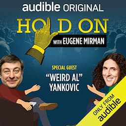 Ep. 2: Weird Al Loses His Glasses (Hold On with Eugene Mirman)