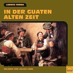 In der guaten alten Zeit