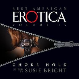 The Best American Erotica, Volume 4: Choke Hold