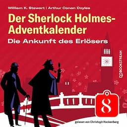 Die Ankunft des Erl&ouml;sers. Der Sherlock Holmes-Adventkalender, Folge 8