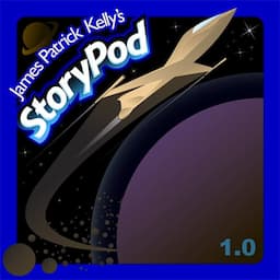 James Patrick Kelly's StoryPod 1.0