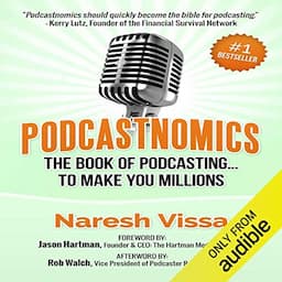 Podcastnomics: The Book of Podcasting... To Make You Millions